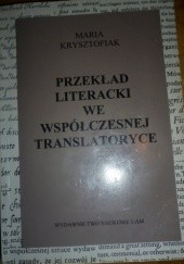 Okładka książki Przekład literacki we współczesnej translatoryce Maria Krysztofiak