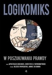 Okładka książki Logikomiks. W poszukiwaniu prawdy Annie Di Donna, Apostolos Doxiadis, Alecos Papadatos, Christos Papadimitriou
