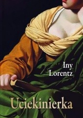 Okładka książki Uciekinierka Iny Lorentz