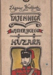 Okładka książki Tajemnica węgierskiego huzara Zbigniew Wróblewski