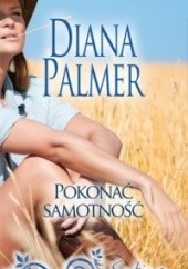 Okładka książki Pokonać samotność Diana Palmer
