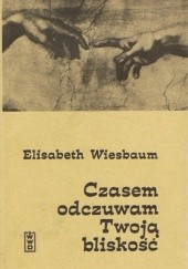Okładka książki Czasem odczuwam Twoją bliskość Elisabeth Wiesbaum