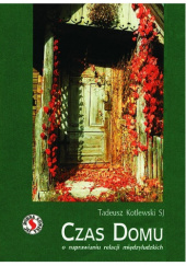 Okładka książki Czas domu Tadeusz Kotlewski SJ
