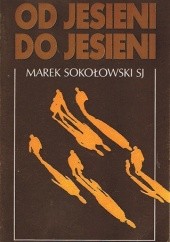 Okładka książki Od jesieni do jesieni o. Marek Sokołowski SJ