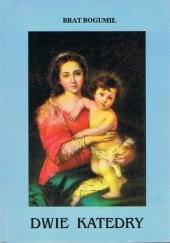 Okładka książki Dwie katedry Brat Bogumił Marian Adamczyk