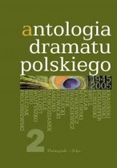 Okładka książki Antologia dramatu polskiego 1945-2005. Tom 2 Jan Kłossowicz