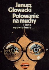 Okładka książki Polowanie na muchy i inne opowiadania Janusz Głowacki