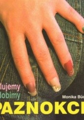 Okładka książki Malujemy i zdobimy paznokcie Monika Bückmann