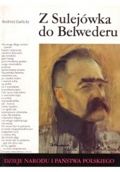 Okładka książki Z Sulejówka do Belwederu Andrzej Garlicki