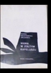 Okładka książki Mama w żółtym kapeluszu Wanda Osuchowska - Orłowska