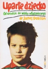 Okładka książki Uparte dziecko James C. Dobson