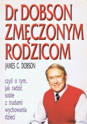 Okładka książki Dr Dobson zmęczonym rodzicom James C. Dobson