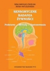 Okładka książki Sensoryczne badania żywności Nina Baryłko-Pikielna, Irena Matuszewska