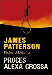 Okładka książki Proces Alexa Crossa Richard DiLallo, James Patterson