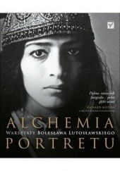 Okładka książki Alchemia portretu. Warsztaty Bolesława Lutosławskiego. Bolesław Lutosławski