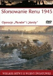 Okładka książki Sforsowanie Renu 1945 Operacje Plunder i Varsity Ken Ford