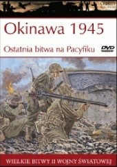 Okładka książki Okinawa 1945 Ostatnia bitwa na Pacyfiku Gordon L. Rottman