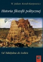 Okładka książki Historia filozofii politycznej: Od Tukidydesa do Locke'a Włodzimierz Julian Korab-Karpowicz