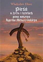 Okładka książki Pieśń o życiu i dziełach pana naszego Spytka Melsztyńskiego Władysław Eliasz