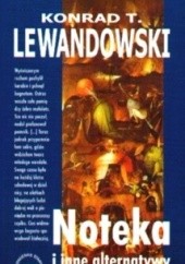 Okładka książki Noteka i inne alternatywy Konrad T. Lewandowski
