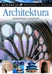 Okładka książki Architektura. Kolekcja Wiedzy i Życia Jonathan Glancey