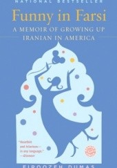 Okładka książki Funny in Farsi: A Memoir of Growing Up Iranian in America Firoozeh Dumas