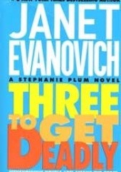 Okładka książki Three To Get Deadly Janet Evanovich