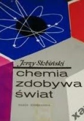 Okładka książki Chemia zdobywa świat Jerzy Stobiński