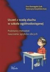 Okładka książki Uczeń z wadą słuchu w szkole ogólnodostępnej Ewa Domagała-Zyśk, Katarzyna Karpińska-Szaj