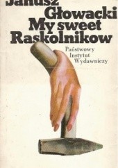 Okładka książki My sweet Raskolnikow Janusz Głowacki