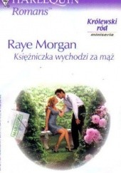 Okładka książki Księżniczka wychodzi za mąż Raye Morgan