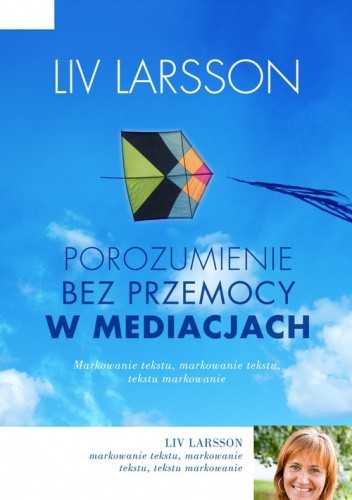 Okładka książki Porozumienie bez przemocy w mediacjach. Jak być trzecią stroną w konflikcie Liv Larsson
