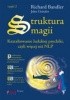 Okładka książki Struktura magii. Kształtowanie ludzkiej psychiki, czyli więcej niż NLP. Część 2 Richard Bandler