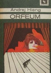 Okładka książki Orfeum. Opowieść o pewnym teatrze Andrej Hieng
