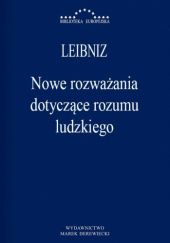 Okładka książki Nowe rozważania dotyczące rozumu ludzkiego Wilhelm Gottfried Leibniz