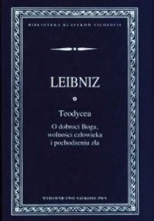 Okładka książki Teodycea. O dobroci Boga, wolności człowieka i pochodzeniu zła. Wilhelm Gottfried Leibniz