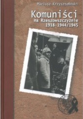Okładka książki Komuniści na Rzeszowszczyźnie 1918-1944/45 Mariusz Krzysztofiński