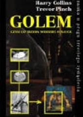Okładka książki Golem, czyli co trzeba wiedzieć o nauce Harry Collins, Trevor Pinch