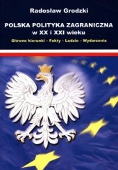 Okładka książki Polska polityka zagraniczna w XX i XXI wieku Radosław Grodzki