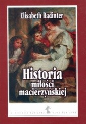 Okładka książki Historia miłości macierzyńskiej Elisabeth Badinter