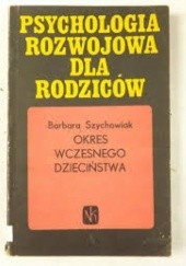 Okładka książki Okres wczesnego dzieciństwa Barbara Szychowiak