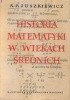 Okładka książki Historia Matematyki w Wiekach Średnich Adolf Pawłowicz Juszkiewicz