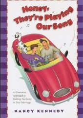 Okładka książki Honey, They're Playing Our Song Nancy Kennedy