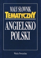 Okładka książki Mały słownik tematyczny angielsko-polski Andrzej Kuropatnicki