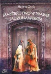 Okładka książki Małżeństwo w prawie muzułmańskim Marlena Zyzik