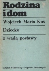 Okładka książki Rodzina i dom. Dziecko z wadą postawy Wojciech M. Kuś