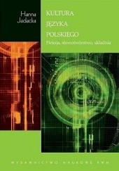 Okładka książki Kultura języka polskiego. Fleksja, słowotwórstwo, składnia Hanna Jadacka