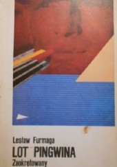 Okładka książki Lot Pingwina: Zaokrętowany Lesław Furmaga