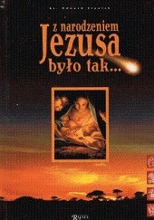 Okładka książki Z narodzeniem Jezusa było tak... Edward Staniek