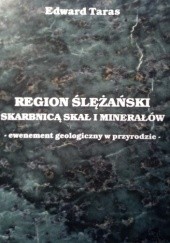 Region ślężański skarbnicą skał i minerałów - ewenement geologiczny w przyrodzie
